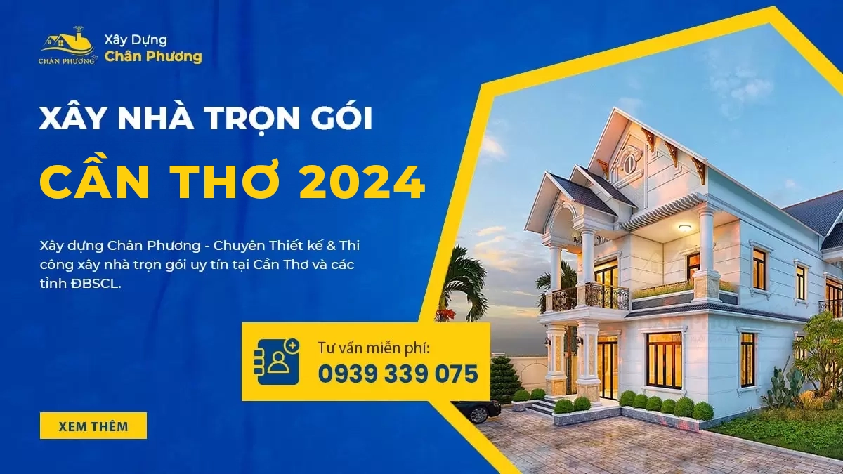 Xây nhà trọn gói Cần Thơ | Giá xây nhà Cần Thơ 2024